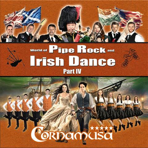 World of Pipe Rock and Irish Dance - Part IV