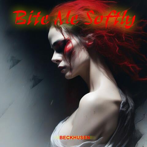 Bite Me Softly