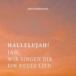 Hallelujah! Jah, wir singen dir ein neues Lied