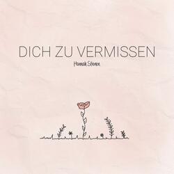 Dich zu vermissen