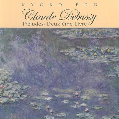 Claude Debussy　Preludes, Premier Livre Volume 2/ Kyoko Edo