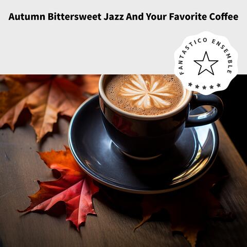 Autumn Bittersweet Jazz And Your Favorite Coffee
