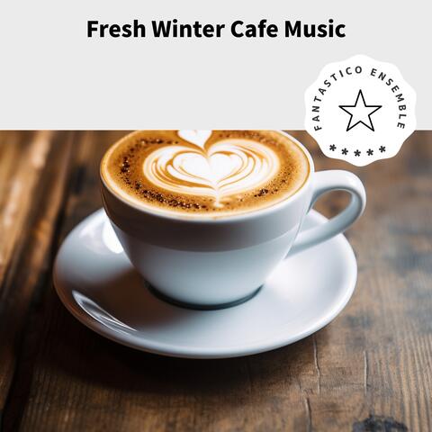 Fresh Winter Cafe Music