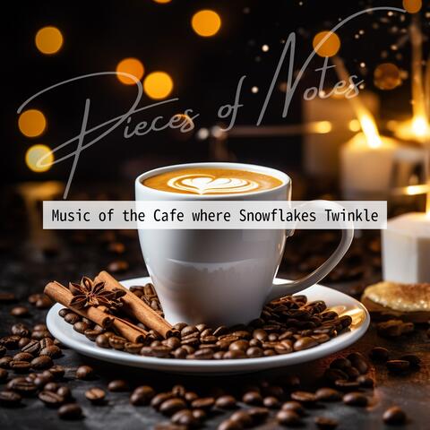 Music of the Cafe where Snowflakes Twinkle