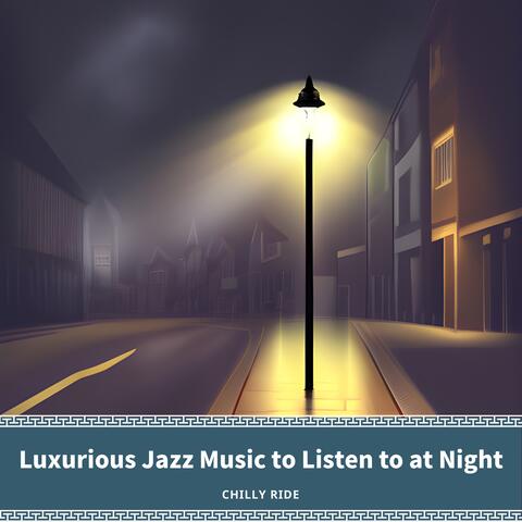 Luxurious Jazz Music to Listen to at Night