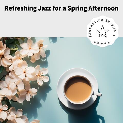 Refreshing Jazz for a Spring Afternoon