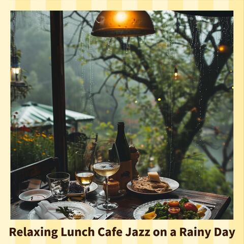 Relaxing Lunch Cafe Jazz on a Rainy Day