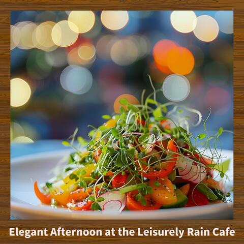 Elegant Afternoon at the Leisurely Rain Cafe
