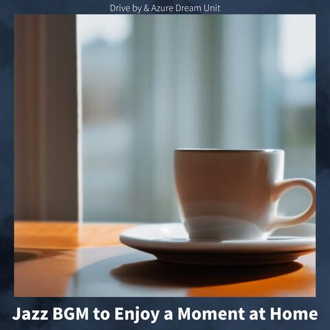 Jazz BGM to Enjoy a Moment at Home
