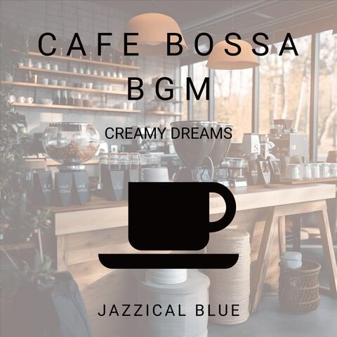 Cafe Bossa BGM - Creamy Dreams