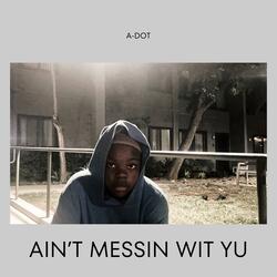 Ain't messin wit yu