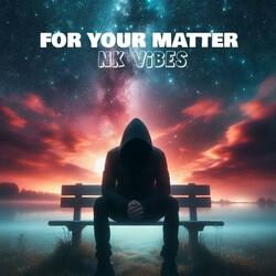 FOR YOU MATTER