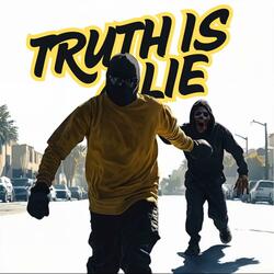 Truth is a Lie