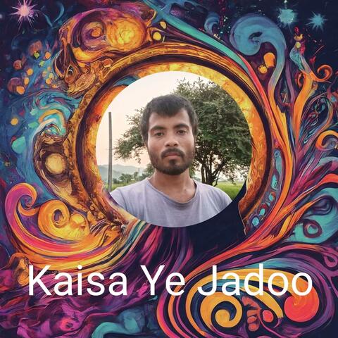 Kaisa Ye Jadoo