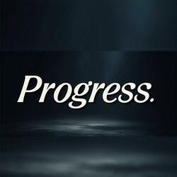 Progress
