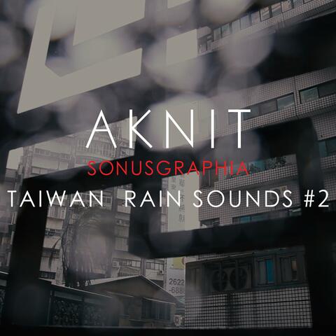 SONUSGRAPHIA TAIWAN RAIN SOUNDS #2(台湾雨の音)