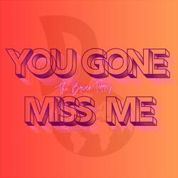 You Gone Miss Me
