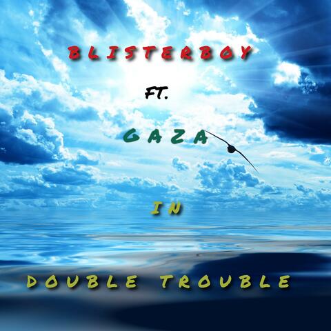 Double Trouble (feat. Gaza)