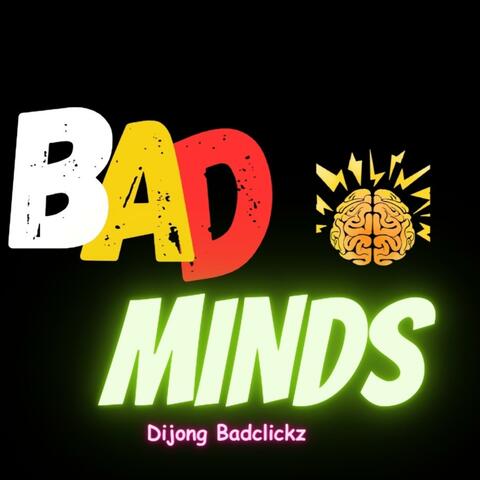 BAD MINDS