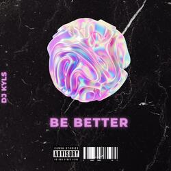 Be Better