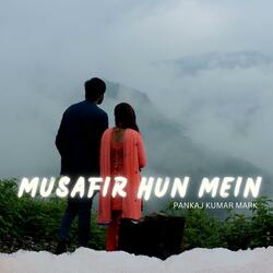Musafir Hun Mein