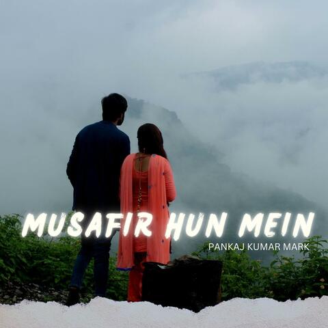 Musafir Hun Mein