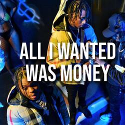 All I Wanted Was Money