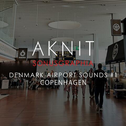 SONUSGRAPHIA / DENMARK AIRPORT SOUNDS #1(COPENHAGEN)