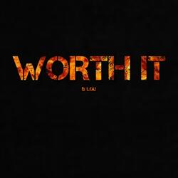 WORTH IT