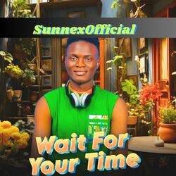 Wait For Your Time