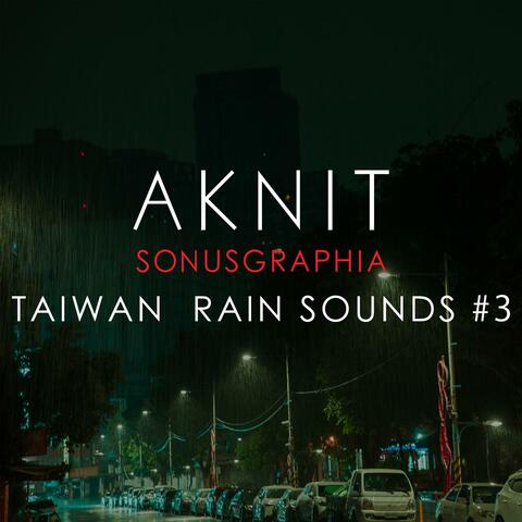 SONUSGRAPHIA / TAIWAN RAIN SOUNDS #3(台湾雨の音)