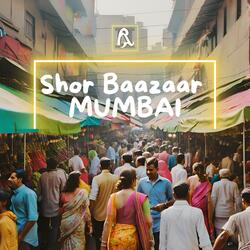 Shor Baazaar - Mumbai