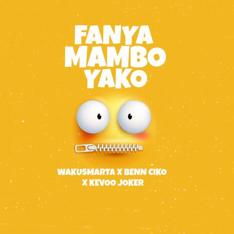 Fanya Mambo Yako (feat. Benn Ciko & Kevoo Joker)