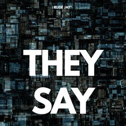 They Say