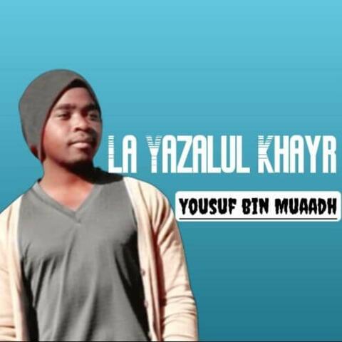 La Yazalul Khayr