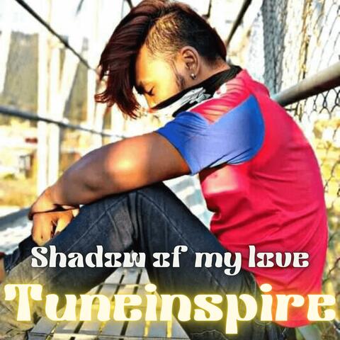 Shadow of my love