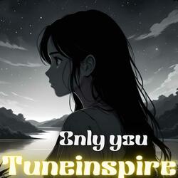 Only you