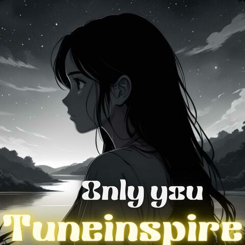 Only you