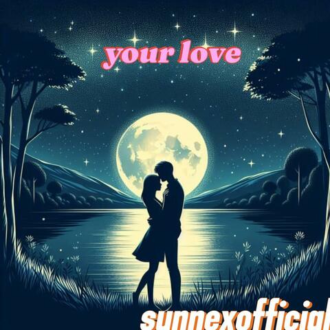 Your love