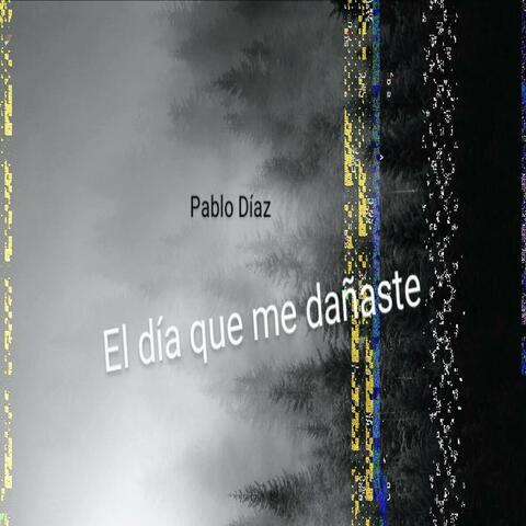 El día que me dañaste
