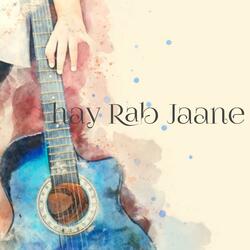 hay Rab Jaane