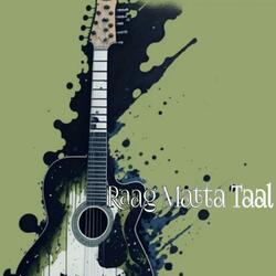 Raag Matta Taal