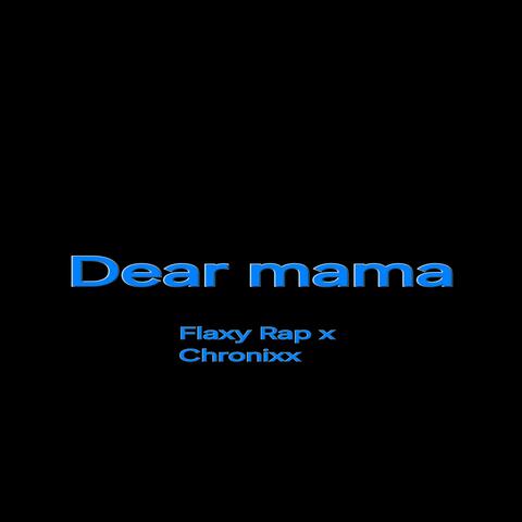 Dear mama