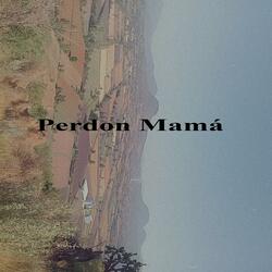 Perdon Mamá