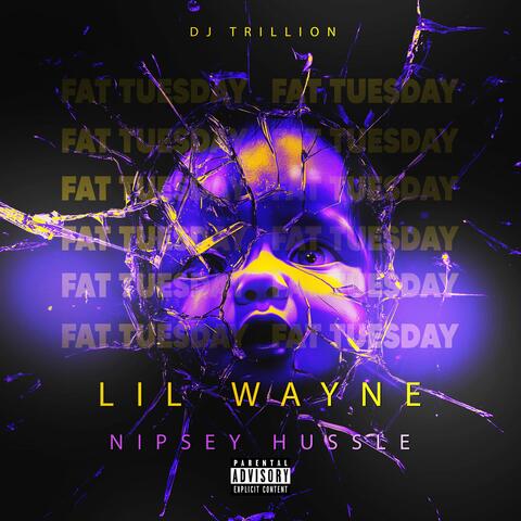 Fat Tuesday (feat. Lil Wayne & Nipsey Hussle)
