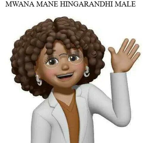 MWANA MANE HINGARANDHI MALE