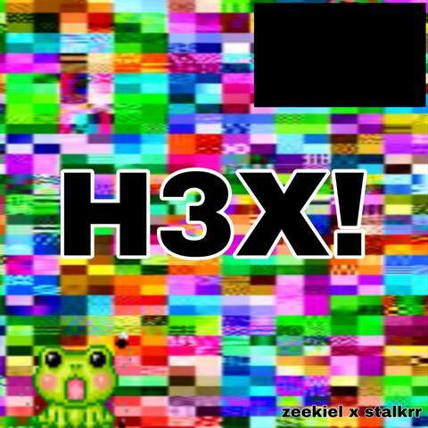 H3X! (feat. stalkrr)