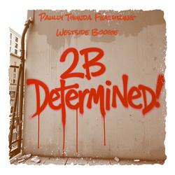 2 B Determined (feat. Westside Boogie)