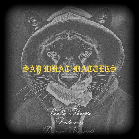 Say what matters (feat. Bronze Nazareth)