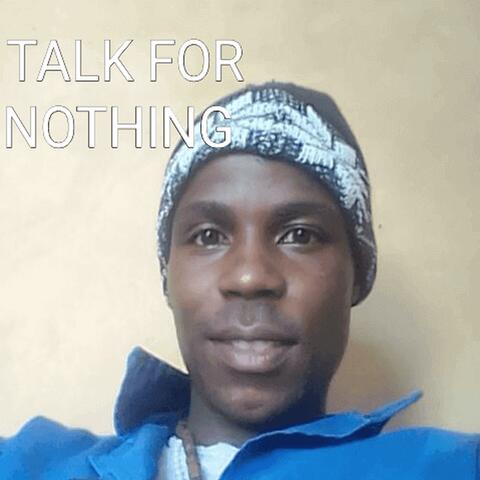 TALK FOR NOTHING